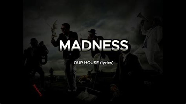 Our House | Madness Lyrics, Meaning & Videos |