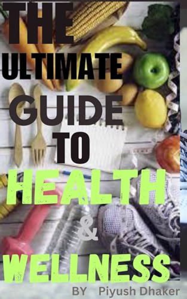 The Ultimate Guide To Health And Wellness