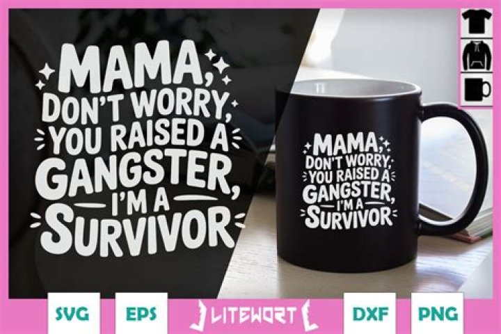Unveiling The Secrets Behind "Mama Don't Worry You Raised A Gangsta"